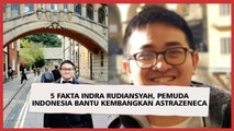5 Fakta Indra Rudiansyah, Pemuda Indonesia Bantu Kembangkan AstraZeneca