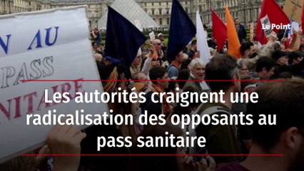 Les autorités craignent une radicalisation des opposants au pass sanitaire