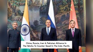 China, Russia, Iran & Pakistan Alliance In The Works To Counter Quad In The Indo-Pacific