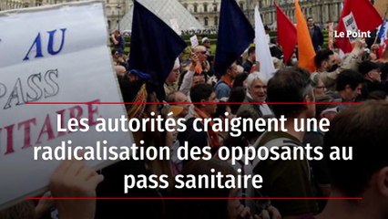 Les autorités craignent une radicalisation des opposants au pass sanitaire
