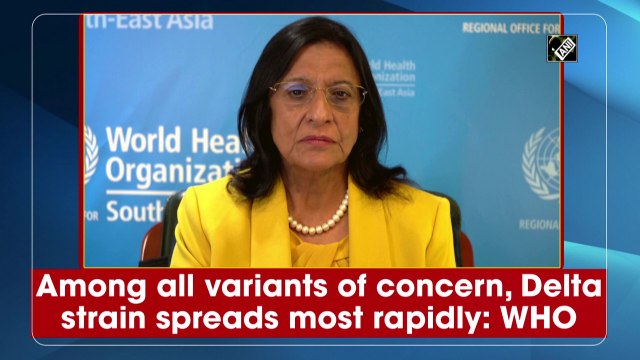 Among all variants of concern, Delta spreads most rapidly: WHO