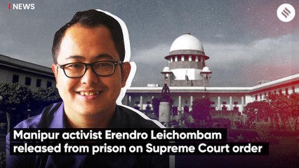 Manipur activist Erendro Leichombam released from prison on Supreme Court order
