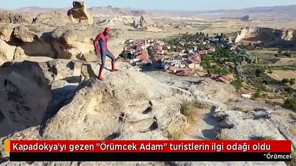 Kapadokya'yı gezen "Örümcek Adam" turistlerin ilgi odağı oldu