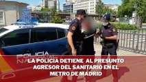 La Policía detiene al presunto agresor del sanitario en el Metro de Madrid