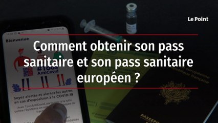 Comment obtenir son pass sanitaire et son pass sanitaire européen ?