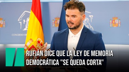 Rufián dice que la Ley de Memoria Democrática "se queda corta"