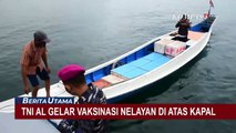 TNI AL Gelar Vaksinasi Nelayan di Atas Kapal