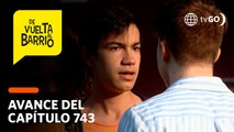 De Vuelta al Barrio 4: Pedrito se sentirá amenazado nuevamente por Matteo  (AVANCE CAP. 743)