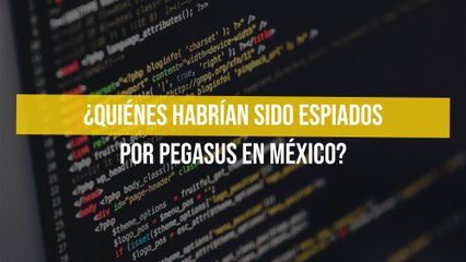 ¿Quiénes habrían sido espiados por Pegasus en México?