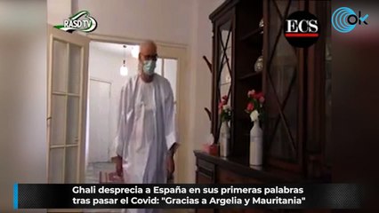 Ghali desprecia a España en sus primeras palabras tras pasar el Covid: "Gracias a Argelia y Mauritania"