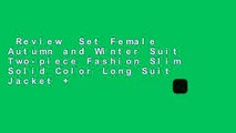 Review  Set Female Autumn and Winter Suit Two-piece Fashion Slim Solid Color Long Suit Jacket  