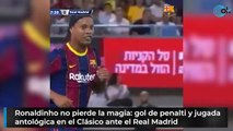 Ronaldinho no pierde la magia: gol de penalti y jugada antológica en el Clásico ante el Real Madrid