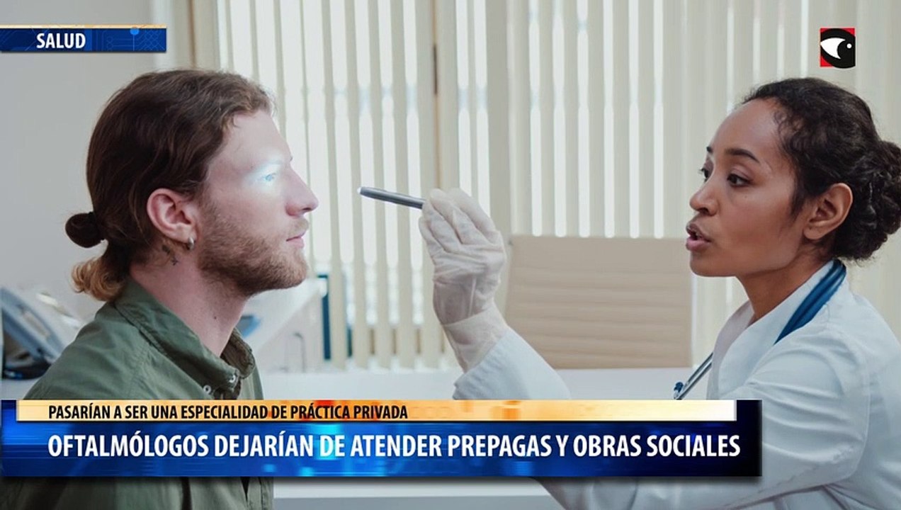 Los oftalmólogos dejarían de atender prepagas y obras sociales y pasarían a ser una especialidad de práctica privada