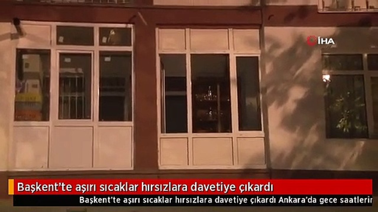 Başkent'te aşırı sıcaklar hırsızlara davetiye çıkardı