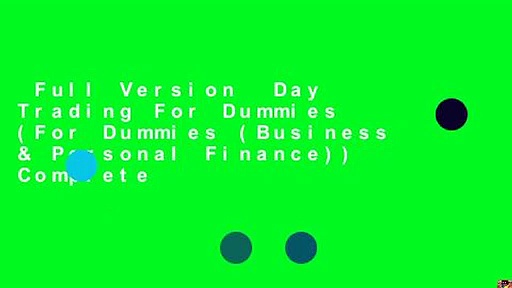 Full Version  Day Trading For Dummies (For Dummies (Business & Personal Finance)) Complete