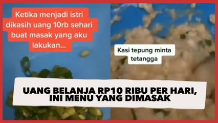 Cuma Dijatah Uang Belanja Rp10 Ribu per Hari, Ini Menu yang Dimasak