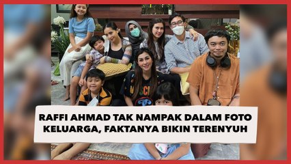 Raffi Ahmad Tak Nampak dalam Foto Keluarga, Faktanya Bikin Terenyuh
