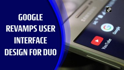 Google revamps user interface design for Duo