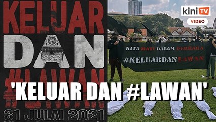 Demonstrasi 'Keluar dan #Lawan' dirancang pada 31 Julai
