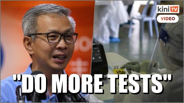 Tony Pua: We need to carry out more Covid-19 tests