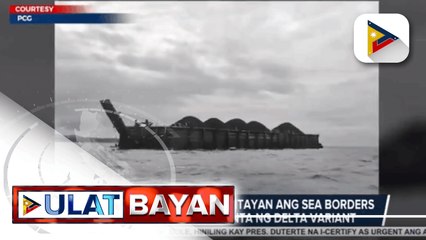 PCG, mahigpit na binabantayan ang sea borders ng bansa dahil sa banta ng Delta variant
