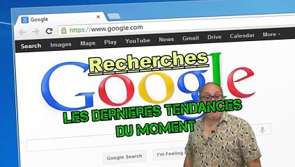 La tendance des recherches Google du moment