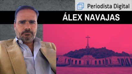 Álex Navajas: "La historia del Valle de los Caídos está absolutamente manipulada por la izquierda"