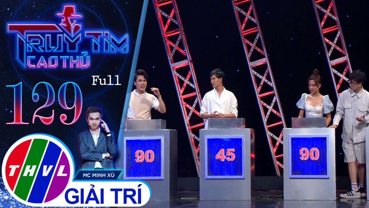 Truy tìm cao thủ - Tập 129 FULL: Diễn viên Võ Tấn Phát, Nguyễn Đăng Khoa, Hà Nhi, Tùng Maru