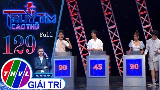 Truy tìm cao thủ - Tập 129 FULL: Diễn viên Võ Tấn Phát, Nguyễn Đăng Khoa, Hà Nhi, Tùng Maru
