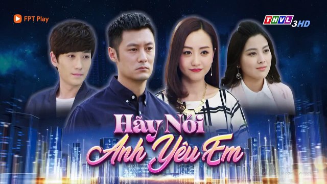 PHIM NGÔN TÌNH TRUNG QUỐC - HÃY NÓI ANH YÊU EM TẬP 19 - PHÀN VỸ BỘI VÂN TÌNH ĐƠN PHƯƠNG - 21/07/2021