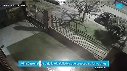 Villa Castell sigue bajo la ola delictiva que preocupa a los vecinos