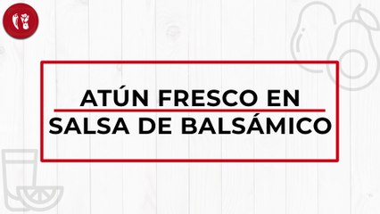 Atún fresco en salsa de balsámico | Receta fácil  | Directo al Paladar México