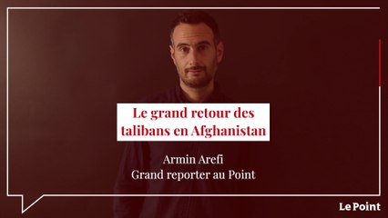 Afghanistan : le grand retour des talibans