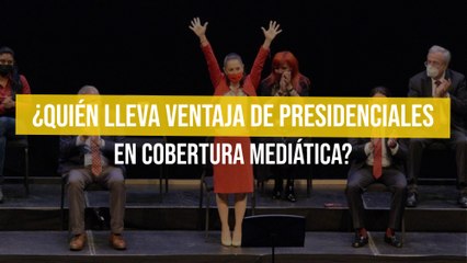 ¿Quién lleva ventaja de presidenciales en cobertura mediática?