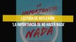 Lectura de reflexión: ‘La importancia de no hacer nada’