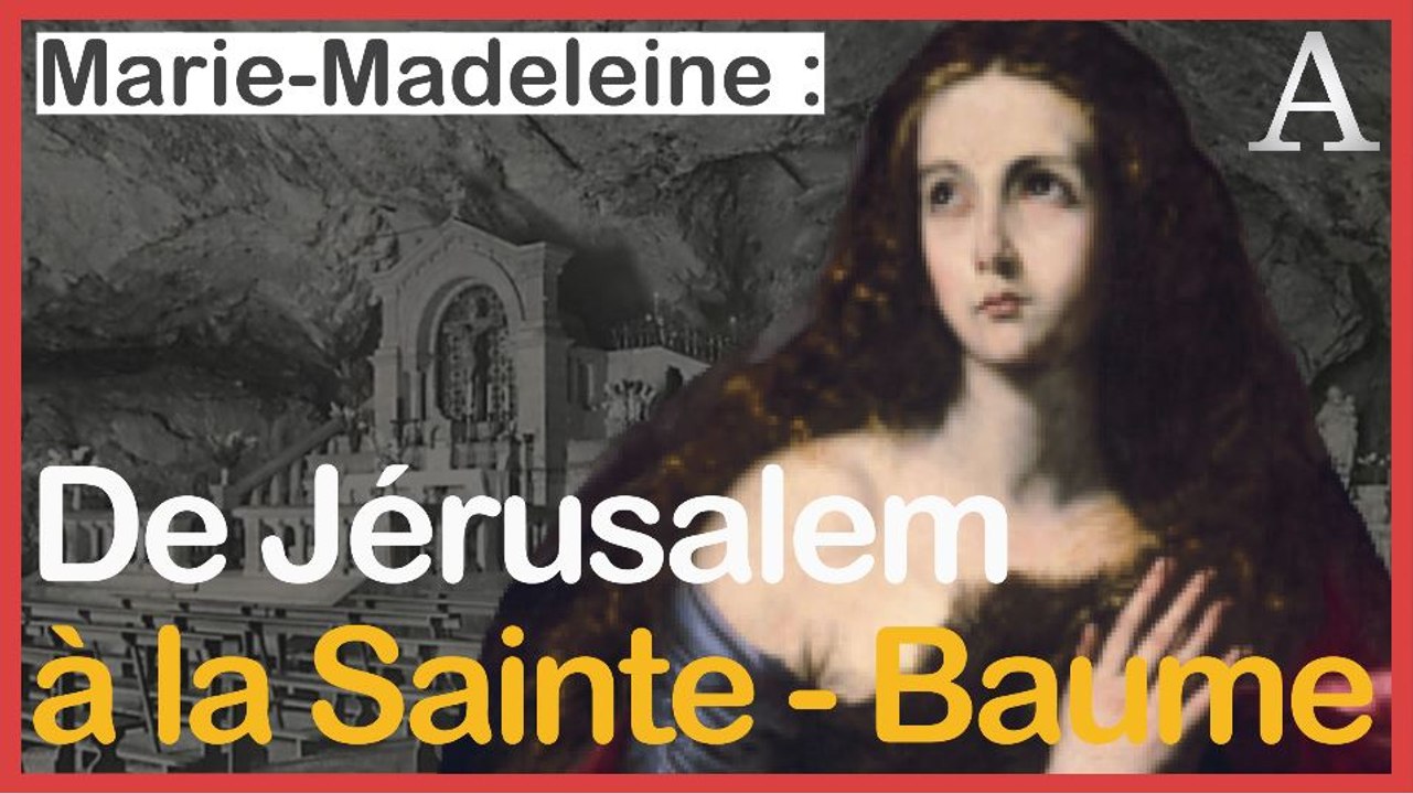 Comment Marie-Madeleine a débarqué et passé la fin de sa vie en Provence
