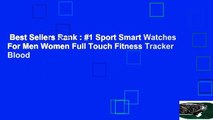Best Sellers Rank : #1 Sport Smart Watches For Men Women Full Touch Fitness Tracker Blood