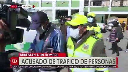 Arrestan a un hombre acusado de tráfico de personas en La Paz