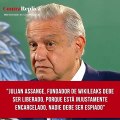 En la ‘mañanera’, López Obrador se pronunció respecto al caso de Julian Assange, fundador de WikiLeaks