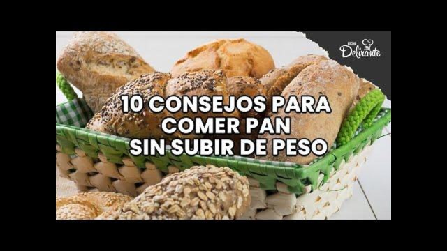 10 consejos para comer pan sin subir de peso.| Cocina Delirante