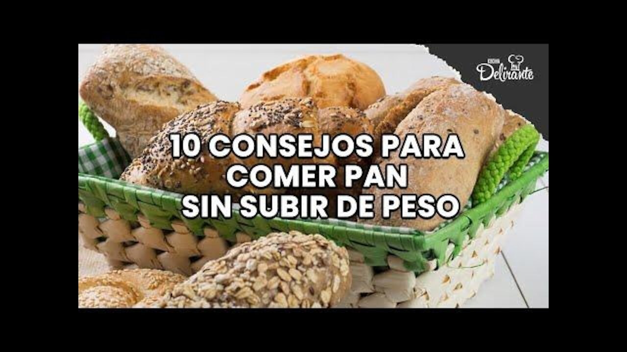 10 consejos para comer pan sin subir de peso.| Cocina Delirante