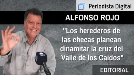 Alfonso Rojo: "Los herederos de las checas planean dinamitar la cruz del Valle de los Caídos"