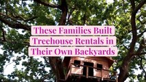 These Families Built Treehouse Rentals in Their Own Backyards