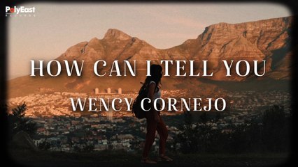 Wency Cornejo - How Can I Tell You (Official Lyric Video)