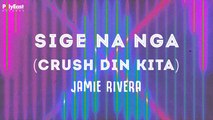 Jamie Rivera - Sige Na Nga (Crush Din Kita) - Official Lyric Video
