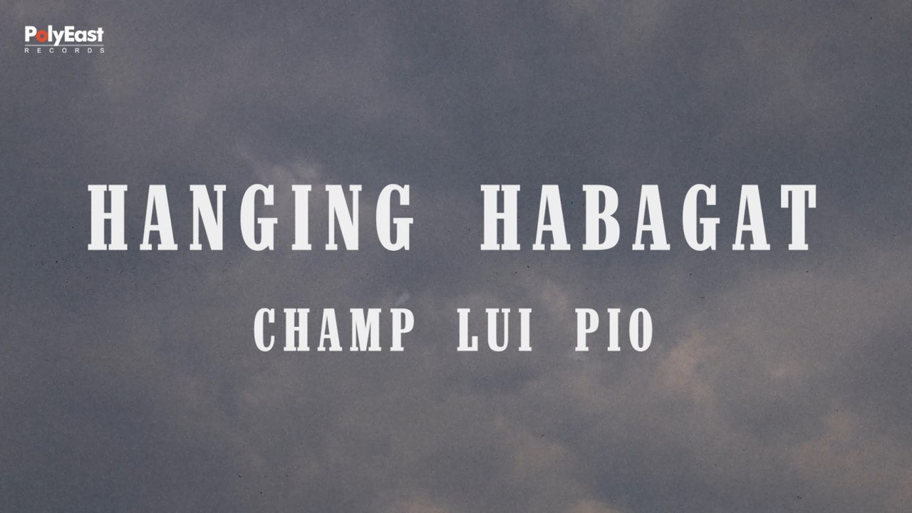 Champ Lui Pio - Hanging Habagat (Official Lyric Video)