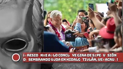 ¡Presidente AMLO concluye gira de supervisión de Sembrando Vida en Hidalgotitlán, Veracruz!