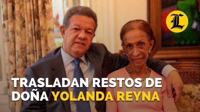 Trasladan restos de doña Yolanda Reyna, madre de Leonel Fernández