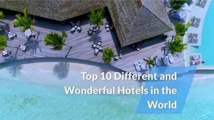 Top 10 Unique and Stunning Hotels Around the World 🌍