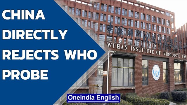 China opposes WHO's plan for a second phase of investigation on the origins of Covid | Oneindia News